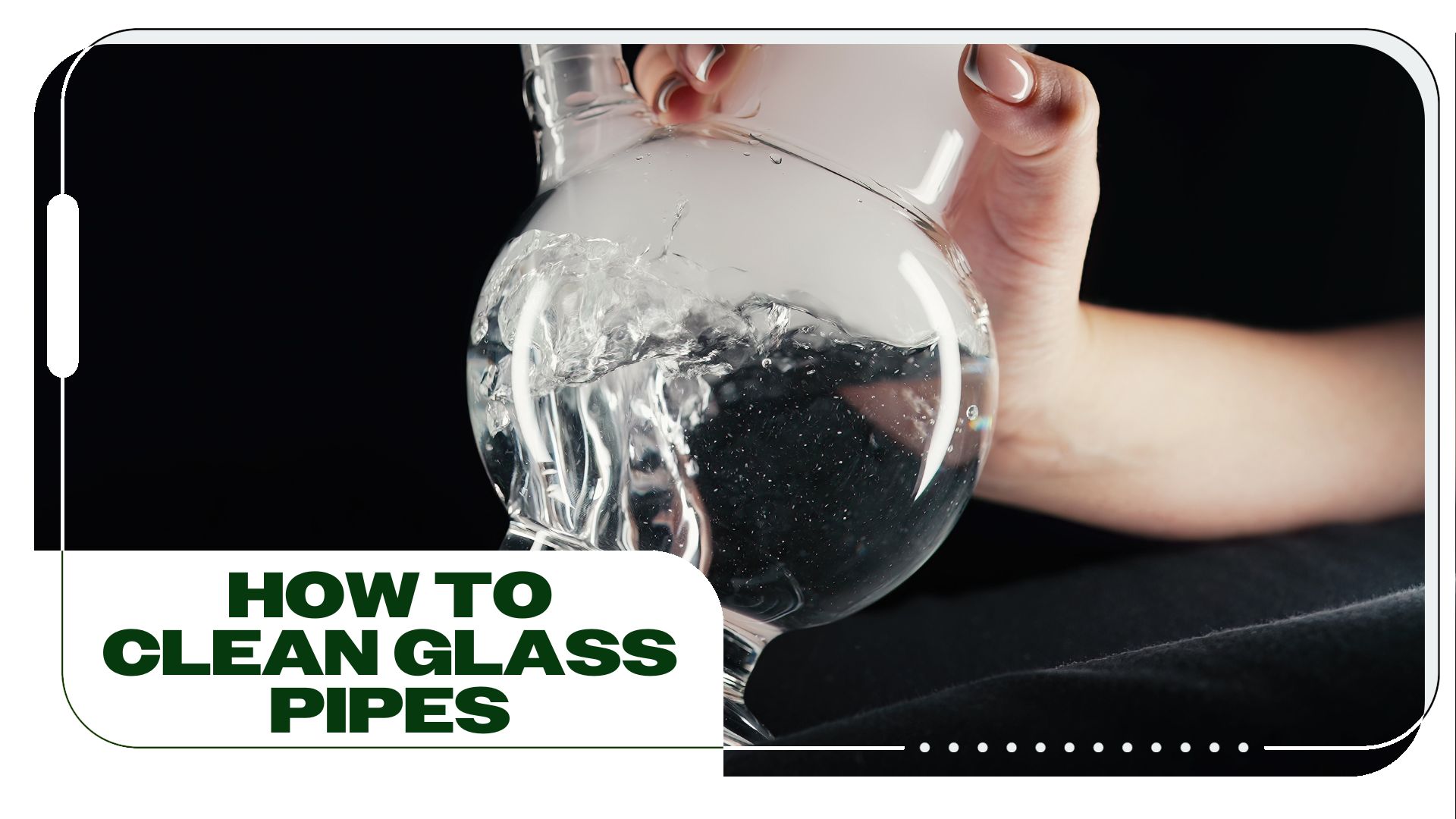 4 Methods to Clean Your Glass Pipe to Perfection