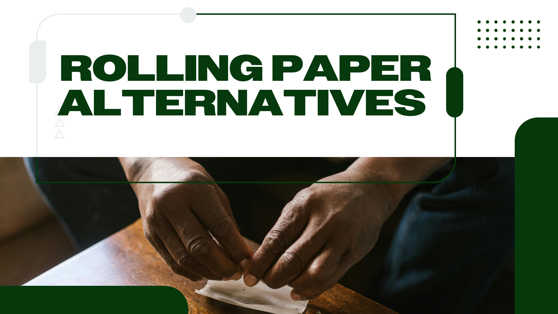 Rolling Paper Alternatives: How to Choose the Best Blunt or Joint Paper