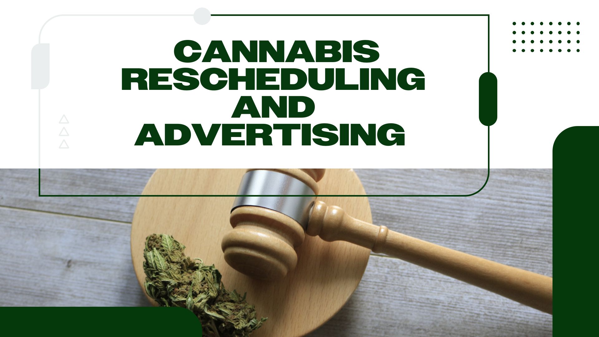 What Could Cannabis Rescheduling Mean For Advertising in Cannabis?